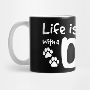 Life is better with a dog Mug